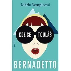 Kde se touláš, Bernadetto! Kde se touláš, Bernadetto!