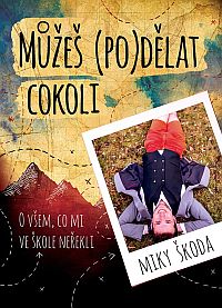 Můžeš (po)dělat cokoliv Můžeš (po)dělat cokoliv