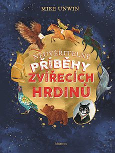 Neuvěřitelné příběhy zvířecích hrdinů Neuvěřitelné příběhy zvířecích hrdinů