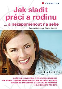 Jak sladit práci a rodinu Jak sladit práci a rodinu