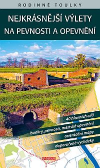Nejkrásnější výlety na pevnosti a opevnění Nejkrásnější výlety na pevnosti a opevnění