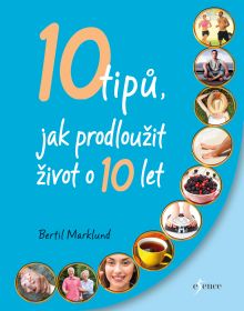 10 tip, jak prodlouit ivot o 10 let