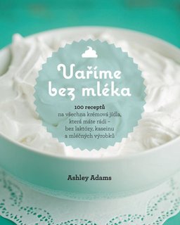 FOTKA - Vame bez mlka - 100 recept na vechna krmov jdla, kter mte rdi