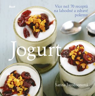 FOTKA - Jogurt - Vce ne 70 recept na lahodn a zdrav pokrmy