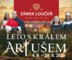 Zámek Loučeň připravuje Léto s Králem Artušem Zámek Loučeň připravuje Léto s Králem Artušem
