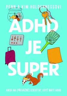 FOTKA - ADHD je super - Aneb jak vzkv�tat, kdy� m�te ADHD