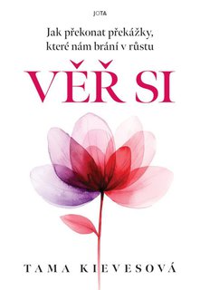 FOTKA - V�� si aneb Jak p�ekonat p�ek�ky, kter� n�m br�n� v�r�stu