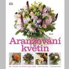 Mark Welford, Stephen Wicks - Aranžování květin Mark Welford, Stephen Wicks - Aranžování květin