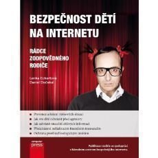 Lenka Eckertová, Daniel Dočekal - Bezpečnost dětí na Internetu Lenka Eckertová, Daniel Dočekal - Bezpečnost dětí na Internetu