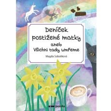 Deníček postižené matky aneb všichni tady umřeme Deníček postižené matky aneb všichni tady umřeme