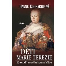 Děti Marie Terezie - 16 osudů mezi leskem a bídou Děti Marie Terezie - 16 osudů mezi leskem a bídou