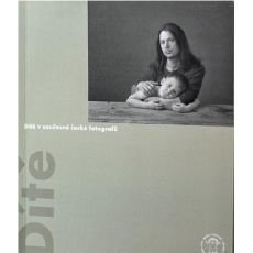 Dítě v současné české fotografii Dítě v současné české fotografii