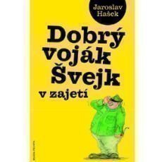 Jaroslav Hašek - Dobrý voják Švejk v zajetí Jaroslav Hašek - Dobrý voják Švejk v zajetí