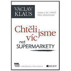 Vclav Klaus  Chtli jsme vc ne supermarkety