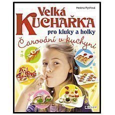 Velká kuchařka pro kluky a holky Velká kuchařka pro kluky a holky