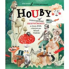 Houby - Podivuhodn skutenosti ze ivota hub, o kterch jste nemli tuen