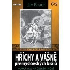 Jan Bauer - Hříchy a vášně přemyslovských králů Jan Bauer - Hříchy a vášně přemyslovských králů