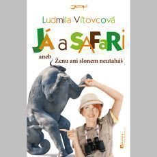 Ludmila Vítovcová - Já a safari aneb Ženu ani slonem neutaháš Ludmila Vítovcová - Já a safari aneb Ženu ani slonem neutaháš