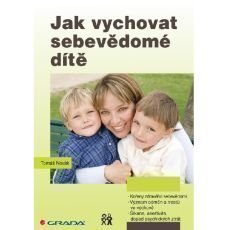 Jak vychovat sebevědomé dítě Jak vychovat sebevědomé dítě