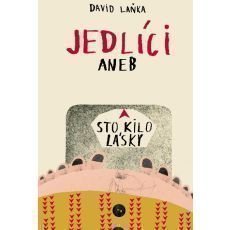 Laňka David - Jedlíci aneb Sto kilo lásky Laňka David - Jedlíci aneb Sto kilo lásky