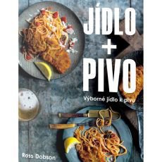 Jídlo + Pivo: Výborné jídlo k pivu Jídlo + Pivo: Výborné jídlo k pivu