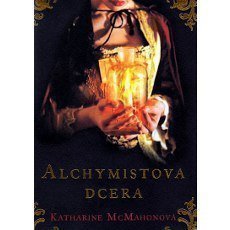 Katharine McMahon - Alchymistova dcera