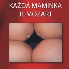 Každá maminka je Mozart Každá maminka je Mozart