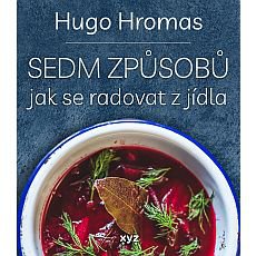 Sedm způsobů jak se radovat z jídla Sedm způsobů jak se radovat z jídla