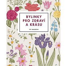 Bylinky pro zdraví a krásnu Bylinky pro zdraví a krásnu