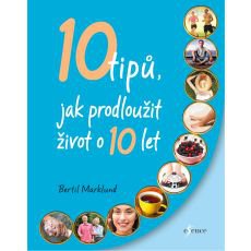 10 tipů, jak prodloužit život o 10 let 10 tipů, jak prodloužit život o 10 let