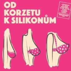 od korzetu k silikonům od korzetu k silikonům