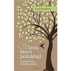 Slova, která pomáhají aneb Motivace k lepšímu životu Slova, která pomáhají aneb Motivace k lepšímu životu