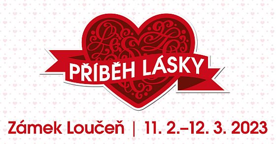 Zámek Loučeň - Příběh lásky Zámek Loučeň - Příběh lásky