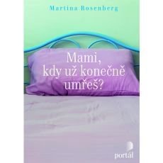 Mami, kdy už konečně umřeš? Mami, kdy už konečně umřeš?