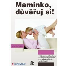 Maminko, důvěřuj si! Maminko, důvěřuj si!