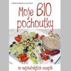 Moje BIO pochoutky - 50 nejchutnějších receptů Moje BIO pochoutky - 50 nejchutnějších receptů
