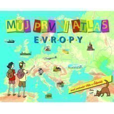 Můj první atlas Evropy aneb putování Vítka a Štěpánky Můj první atlas Evropy aneb putování Vítka a Štěpánky