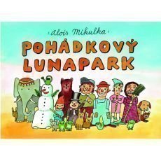 Alois Mikulka - Pohádkový lunapark Alois Mikulka - Pohádkový lunapark