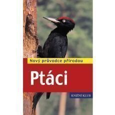 Ptáci - Nový průvodce přírodou Ptáci - Nový průvodce přírodou