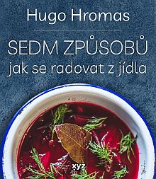 Sedm způsobů jak se radovat z jídla Sedm způsobů jak se radovat z jídla