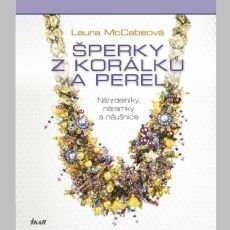 Šperky z korálků a perel - Náhrdelníky, náramky a náušnice Šperky z korálků a perel - Náhrdelníky, náramky a náušnice