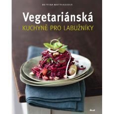 Bettina Matthaeiov - Vegetarinsk kuchyn pro labunky