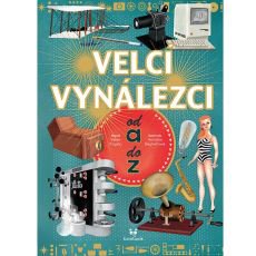 Velcí vynálezci od A do Z Velcí vynálezci od A do Z