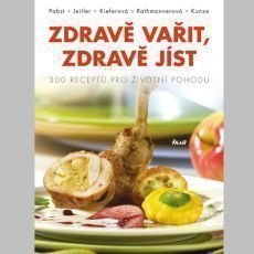 Zdravě vařit, zdravě jíst Zdravě vařit, zdravě jíst
