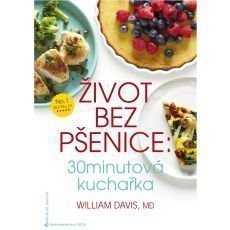 Život bez pšenice: 30minutová kuchařka Život bez pšenice: 30minutová kuchařka
