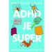 ADHD je super - Aneb jak vzkv�tat, kdy� m�te ADHD