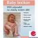Baby lexikon - 999 odpovd na otzky kolem dt