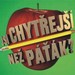 Jsi chytej ne pk ?