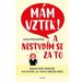 Mm vztek a nestydm se za to