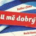 Vherci soute "Sout o trika a CD s hudbou k filmu U m dobr"